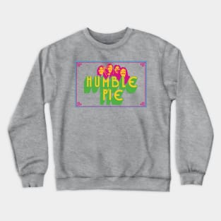 Humble Pie Crewneck Sweatshirt